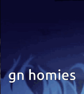 A Blue Background With The Words Gn Homies Written In White GIF