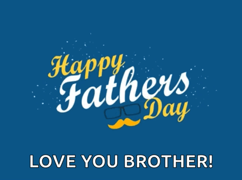 A Blue Background With The Words Happy Father 'S Day Love You Brother On It GIF