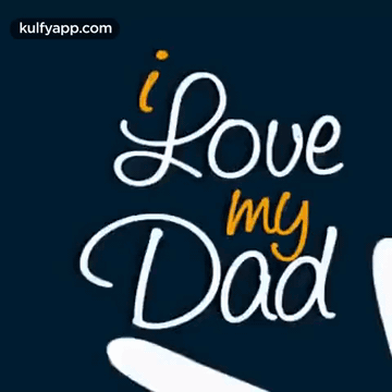 A Blue Background With The Words I Love My Dad Written On It GIF