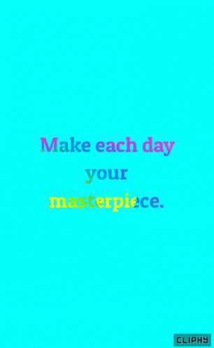 A Blue Background With The Words Make Each Day Your Masterpiece Written On It GIF