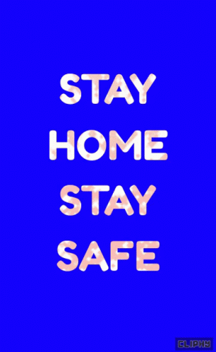 A Blue Background With The Words " Stay Home Stay Safe " On It GIF