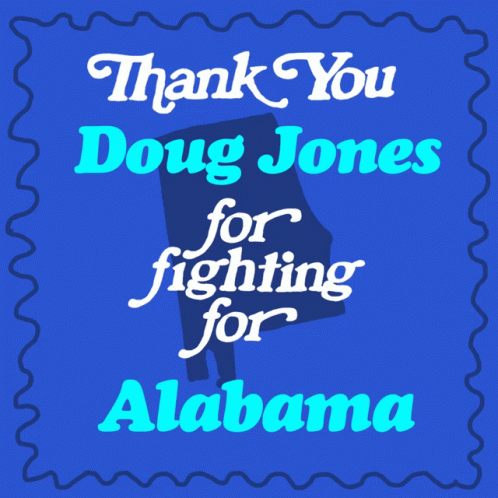 A Blue Background With The Words Thank You Doug Jones For Fighting For Alabama GIF