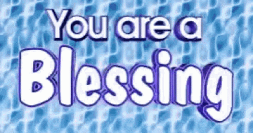 A Blue Background With The Words " You Are A Blessing " GIF