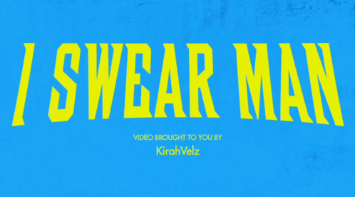 a blue background with yellow text that says / swear man video brought to you by kirahvelz