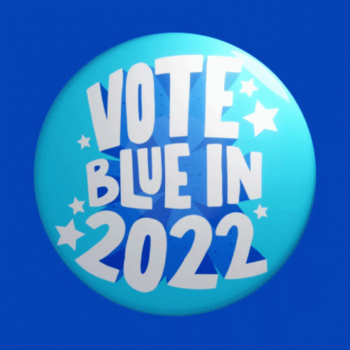 A Blue Button That Says " Vote Blue In 2022 " GIF