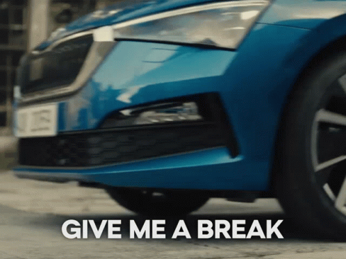 A Blue Car With The Words Give Me A Break Written Below It GIF