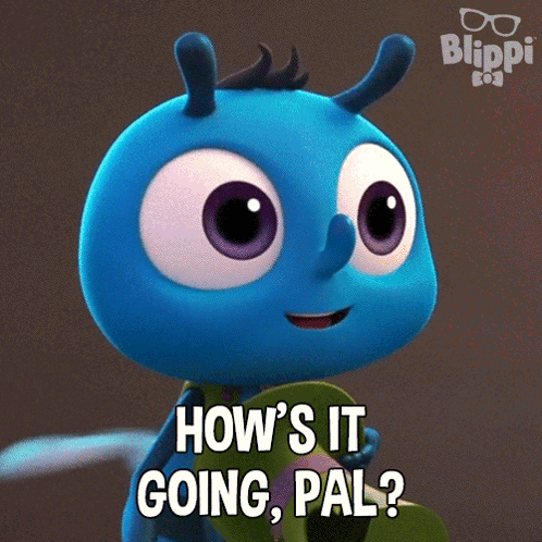 A Blue Cartoon Character With The Words How 'S It Going Pal GIF