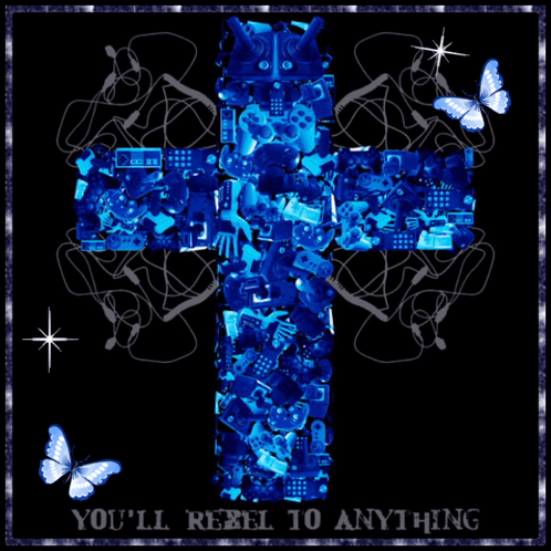 A Blue Cross With The Words You 'Ll Rebel To Anything On It GIF