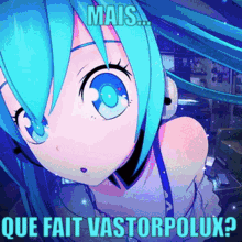 A Blue Haired Anime Girl With The Words Mais Que Fait Vastorpolux GIF