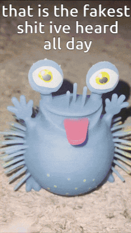 A Blue Monster With A Pink Tongue Sticking Out And The Words That Is The Fakest Shit Ive Heard All Day Below It GIF