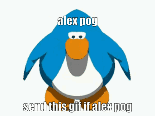 A Blue Penguin With The Words Alex Pog Send This Gif If Alex Pog On It GIF