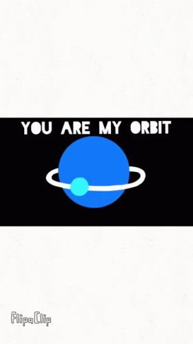 A Blue Planet With A White Ring Around It Says You Are My Orbit GIF