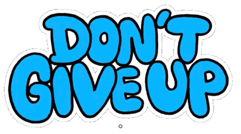 A Blue Sign That Says " Do N't Give Up " On A White Background GIF