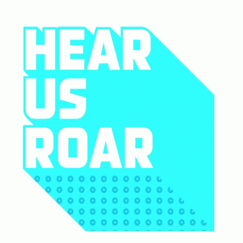 A Blue Sign That Says " Hear Us Roar " On It GIF