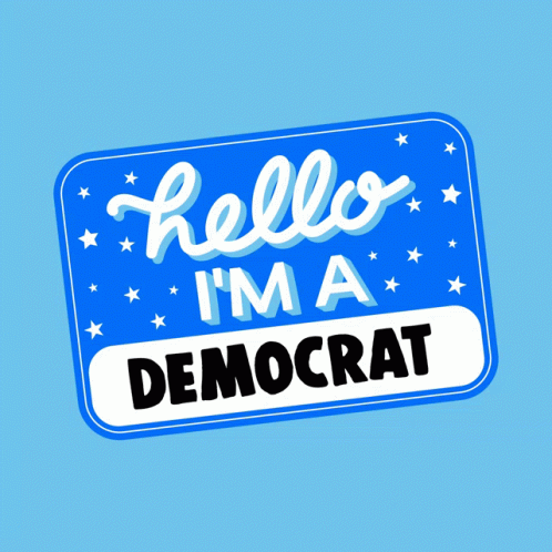 A Blue Sign That Says Hello Im A Democrat GIF