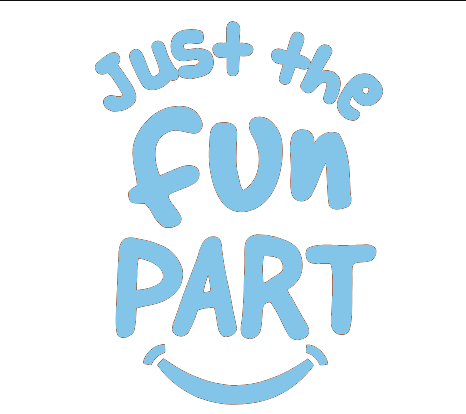 a blue sign that says " just the fun part "