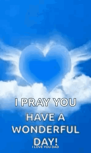 A Blue Sky With A Heart In The Clouds And The Words `` I Pray You Have A Wonderful Day ! `` GIF