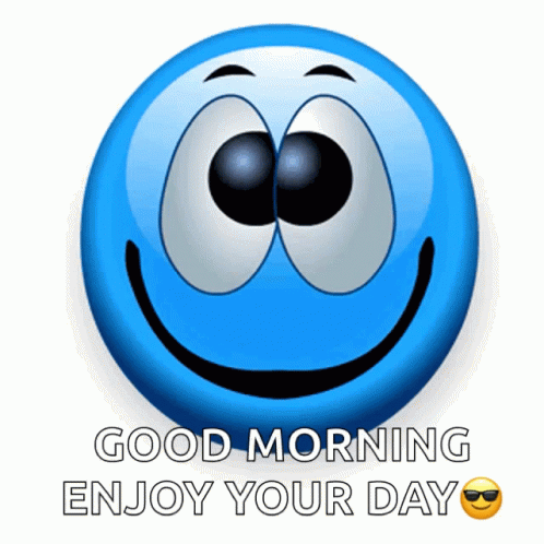 A Blue Smiley Face With The Words " Good Morning Enjoy Your Day " Below It GIF