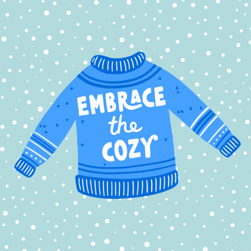 A Blue Sweater That Says " Embrace The Cozy " GIF