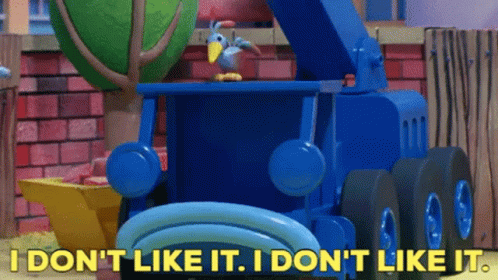 A Blue Toy Truck With The Words I Don 'T Like It I Don 'T Like It GIF
