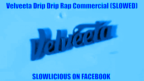 A Blue Velveta Drip Drip Rap Commercial Slowed Slowlicious On Facebook GIF
