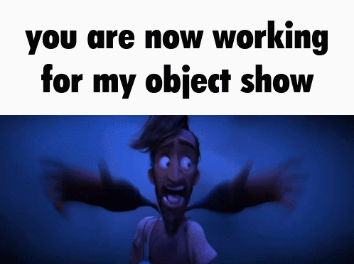 A Blurred Image Of A Cartoon Character With The Words " You Are Now Working For My Object Show " GIF