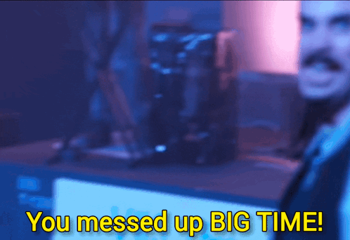 A Blurred Image Of A Man With The Words You Messed Up Big Time Behind Him GIF