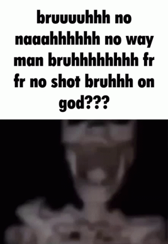 A Blurred Image Of A Person With The Words Bruuuhhh No Naaahhhh No Way GIF