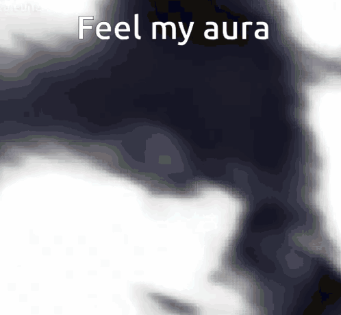 a blurred image of a person with the words " feel my aura "
