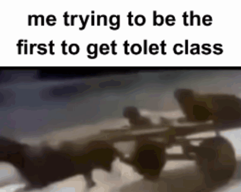 A Blurred Image Of A Plane With The Words `` Me Trying To Be The First To Get Tolet Class '' GIF