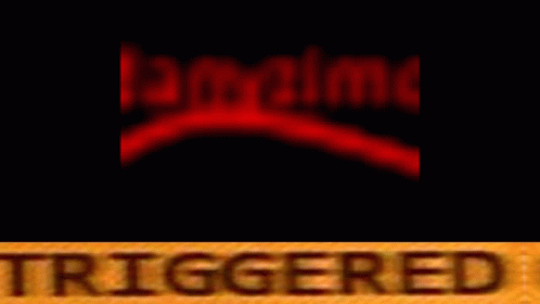 A Blurred Image Of A Sign That Says Triggered On It GIF