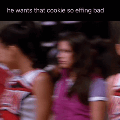 A Blurred Image Of Cheerleaders With The Caption He Wants That Cookie So Effing Bad GIF