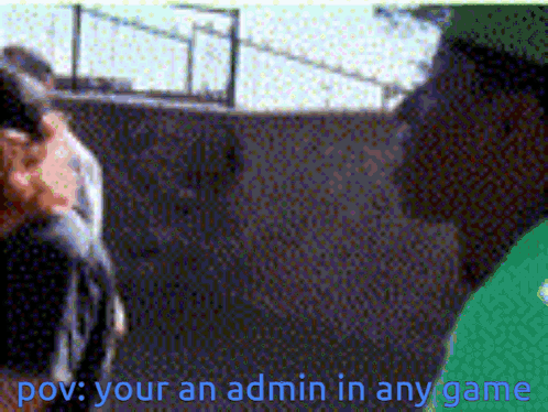 A Blurred Image With The Words Pov Your An Admin In Any Game On The Bottom GIF