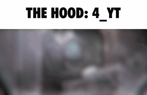 A Blurred Image With The Words " The Hood 4 Yt " On It GIF
