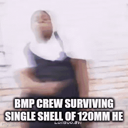 A Blurry Picture Of A Person With A Caption That Says Bmp Crew Surviving Single Shell Of 120Mm He . GIF