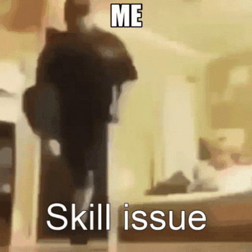 A Blurry Picture Of A Person With The Words " Me Skill Issue " GIF