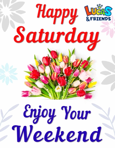 A Bouquet Of Flowers With The Words Happy Saturday And Enjoy Your Weekend GIF
