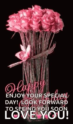 A Bouquet Of Pink Roses In A Vase With The Words Happy Enjoy Your Special Day ! Look Forward To Seeing You Soon Love You GIF