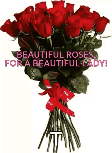 A Bouquet Of Red Roses With A Red Bow And The Words `` Beautiful Roses For A Beautiful Lady '' . GIF