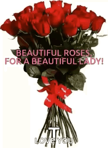 A Bouquet Of Red Roses With A Red Ribbon And The Words `` Beautiful Roses For A Beautiful Lady ! '' GIF