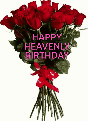 A Bouquet Of Red Roses With The Words Happy Heavenly Birthday On It GIF