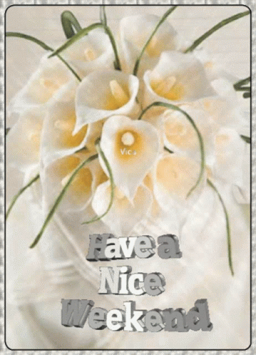 A Bouquet Of White Flowers With The Words Have A Nice Weekend On The Bottom GIF