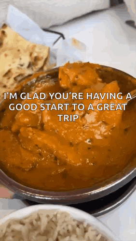 A Bowl Of Food With The Words I 'M Glad You 'Re Having A Good Start To A Great Trip On It . GIF