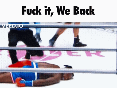 A Boxer Laying On The Ground In A Boxing Ring With The Words Fuck It We Back GIF
