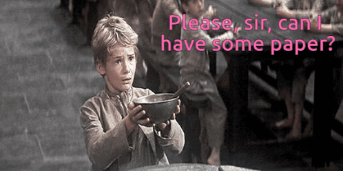 A Boy Holding A Bowl With The Words " Please Sir Can I Have Some Paper " Above Him GIF