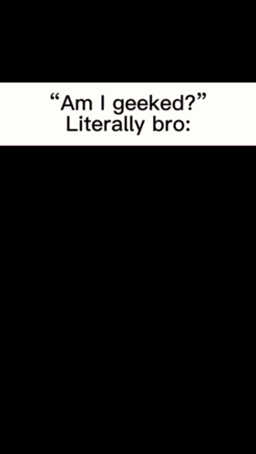 A Boy In A Green Shirt Says " Am I Geeked " Literally Bro GIF