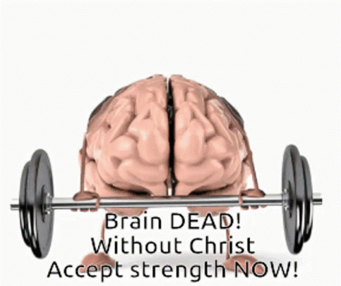 A Brain Holding A Barbell With The Words Brain Dead Without Christ Accept Strength Now GIF