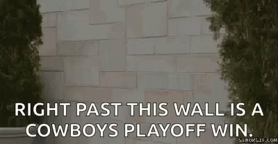 A Brick Wall With The Words `` Right Past This Wall Is A Cowboys Playoff Win '' Written On It GIF