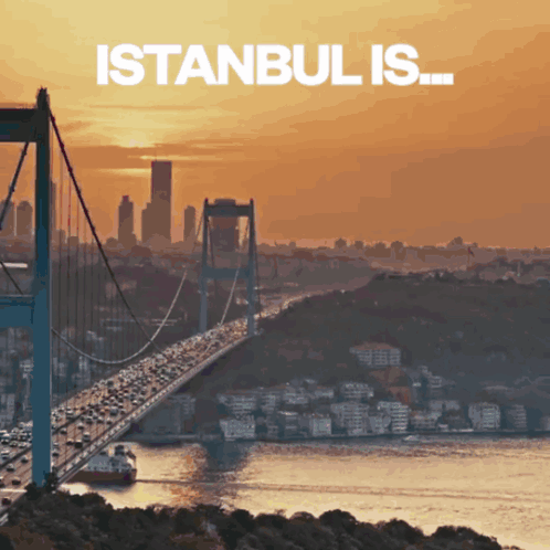 A Bridge Over A Body Of Water With The Words Istanbul Is GIF
