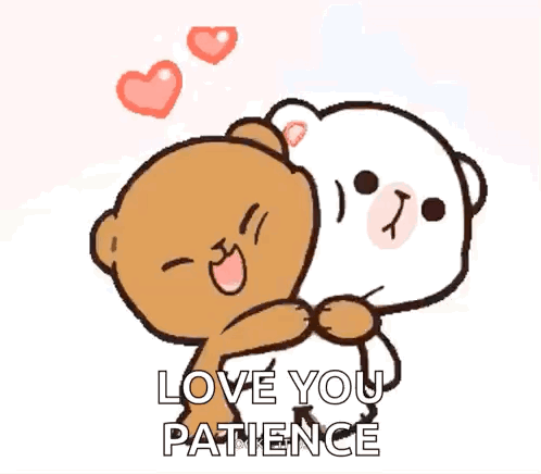 A Brown And White Teddy Bear Hugging Each Other With The Words Love You Patience Above Them GIF